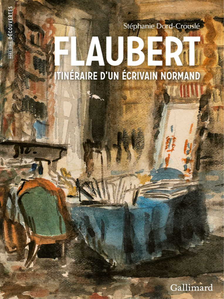 « Flaubert, itinéraire d’un écrivain normand » vient de paraître chez Gallimard « Flaubert, itinéraire d’un écrivain normand » vient de paraître chez Gallimard
